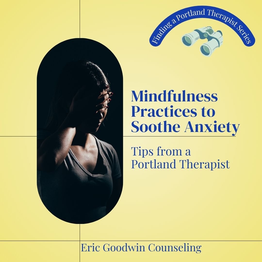 Portland Therapist Tips: Mindfulness Practices to Soothe Anxiety