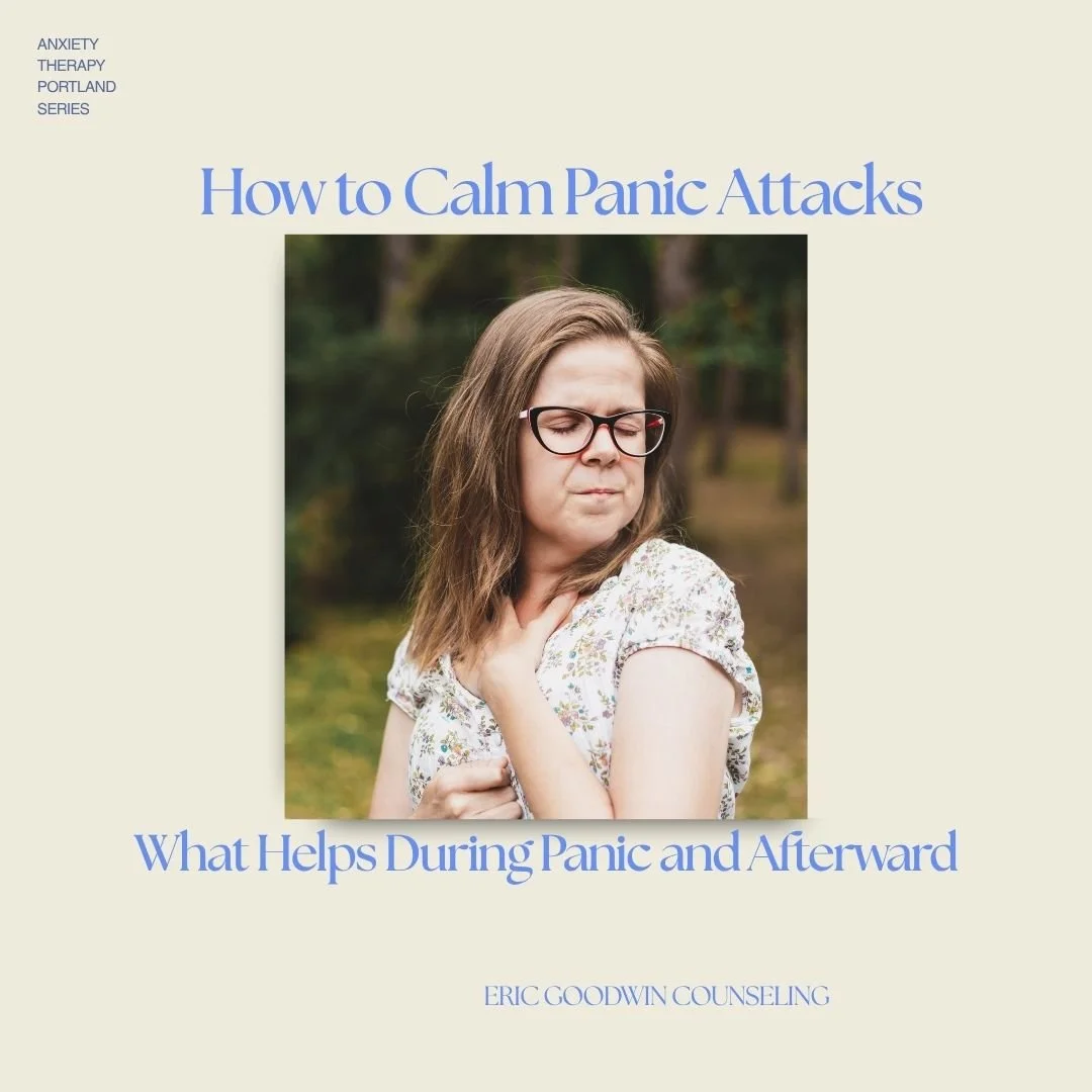 How to Calm Panic Attacks with Portland Anxiety Therapy: What Helps During Panic and Afterward