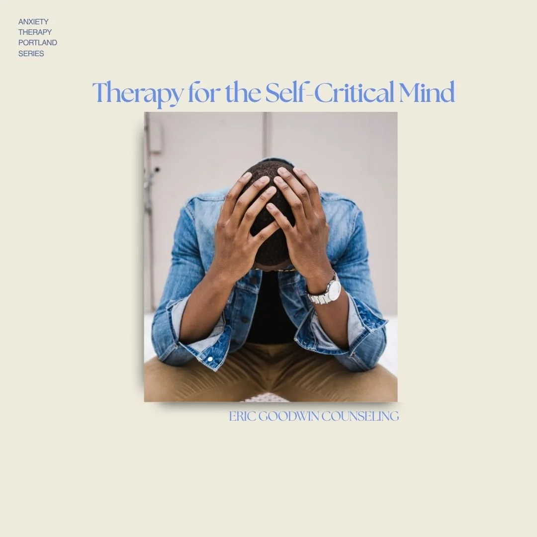 Helping the Self-Critical Mind: Therapy for Anxiety in Portland