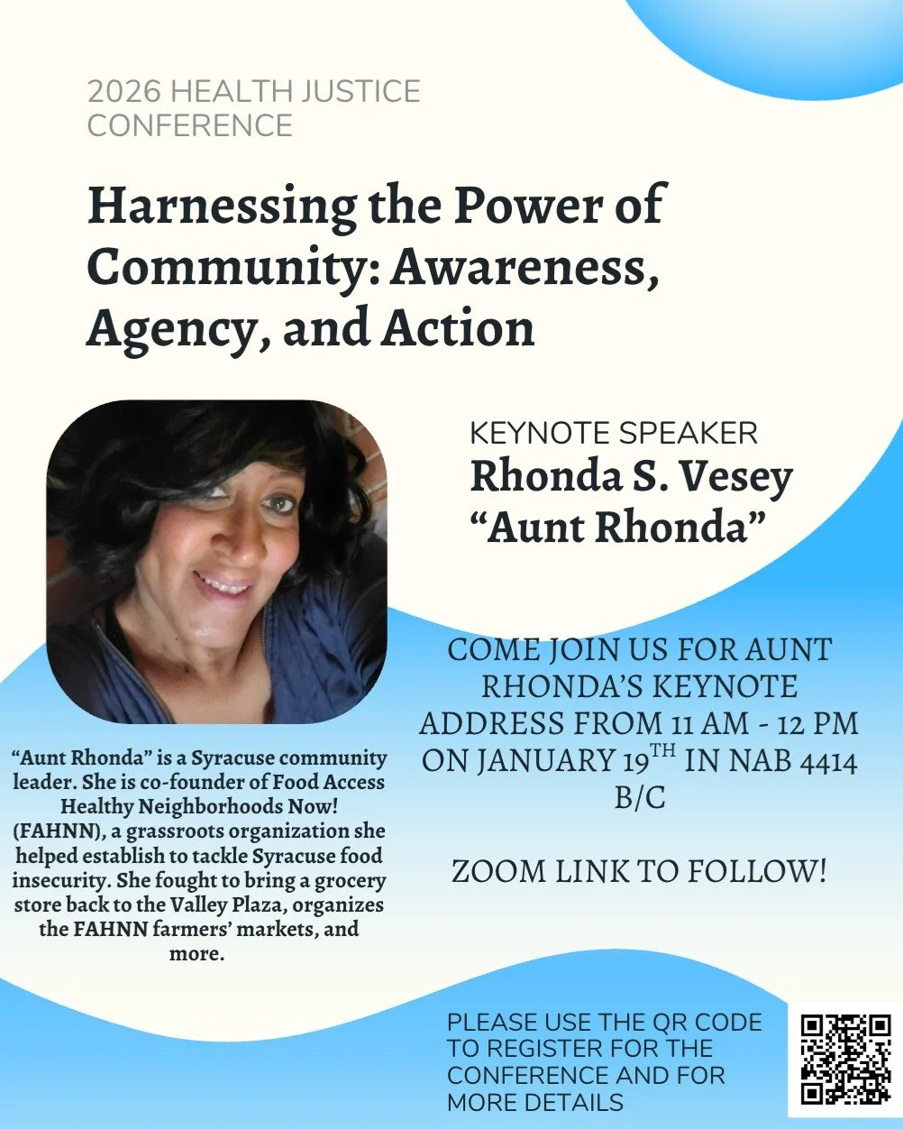 Our keynote speaker this year is Rhonda S. Vesey. Come hear Aunt Rhonda speak about her experiences starting FAHNN, an organization that seeks to fight food insecurity in Syracuse. Please remember to register for the conference using the QR code. Her
