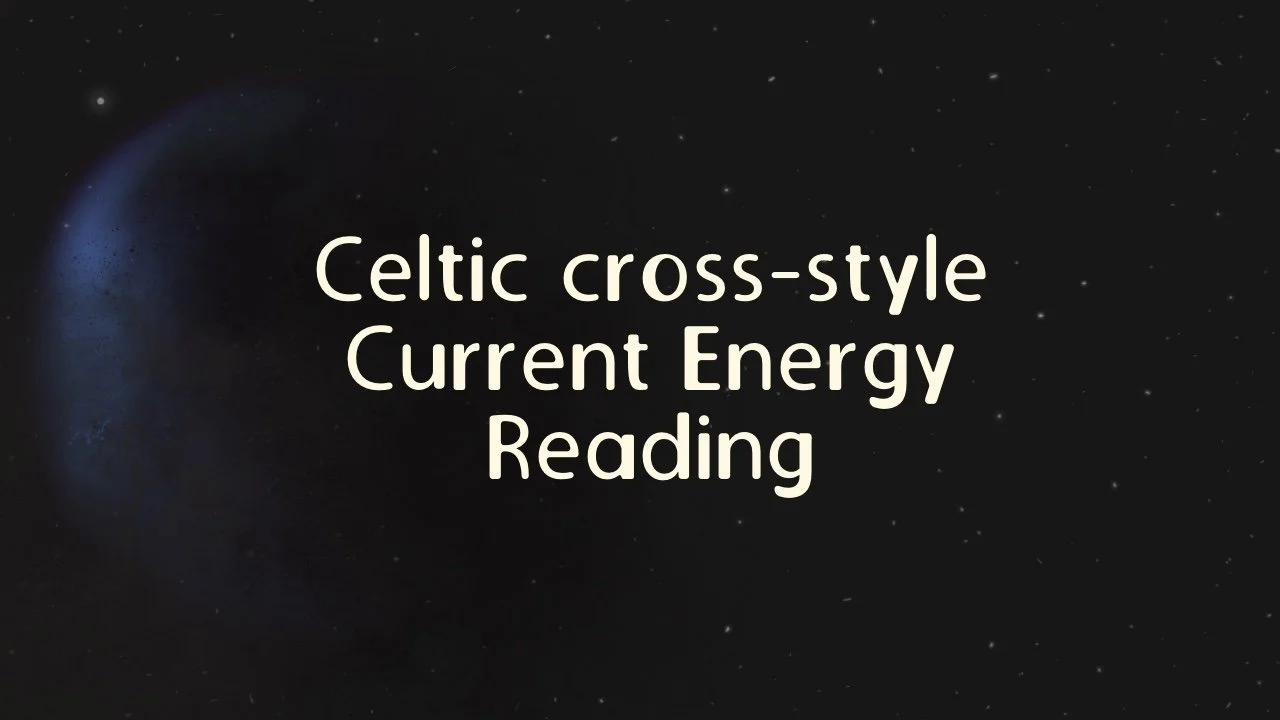 Celtic Cross-Style Current Energy Reading
