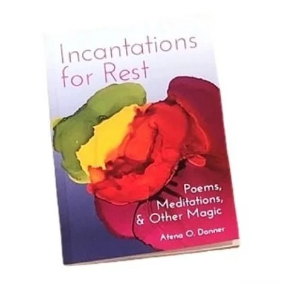'Incantations for Rest,' Atena's first solo collection of poems, published by Skinner House Books (click for more info).