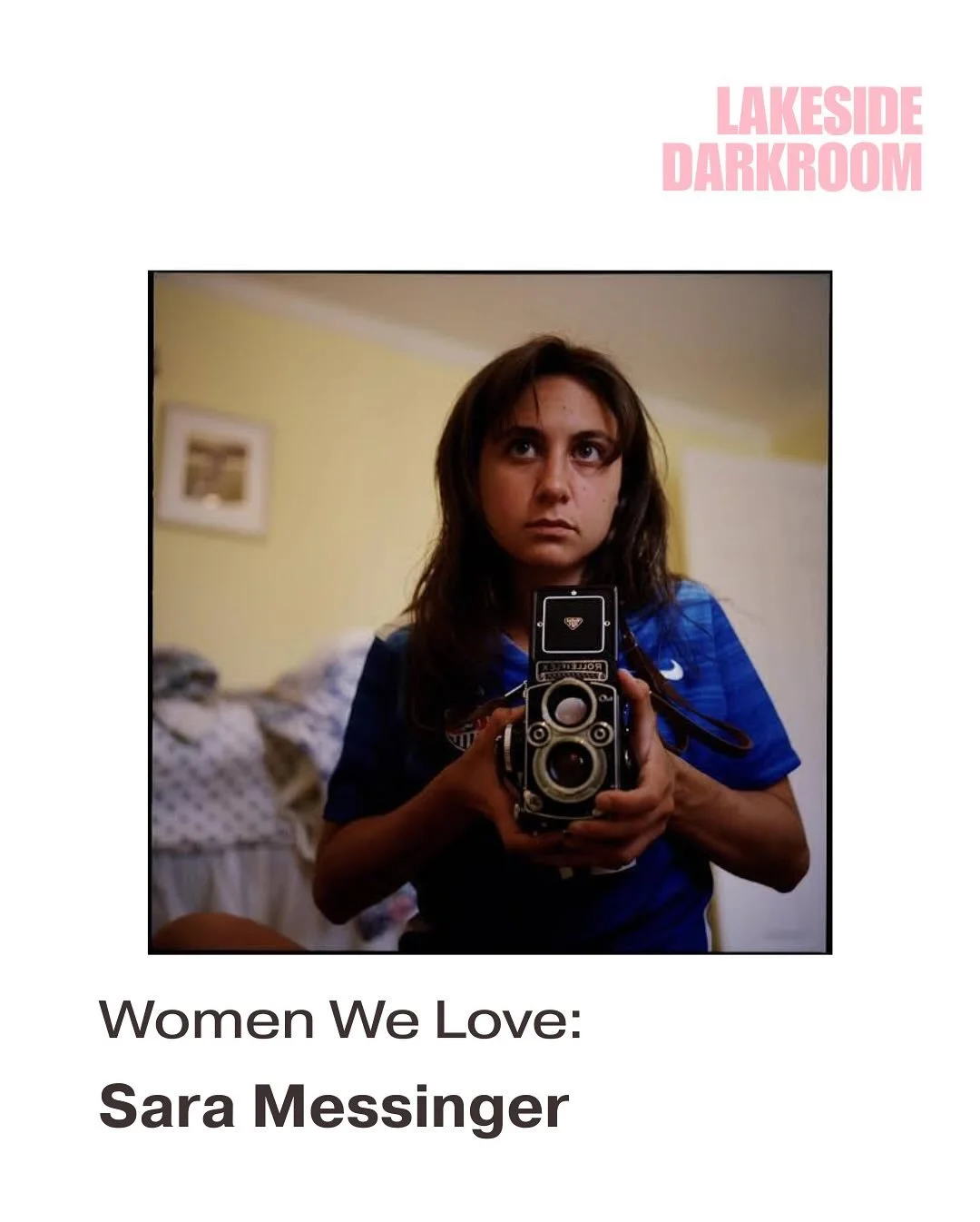 Women We Love: Sara Messinger

Sara Messinger is a New York based photographer whose work explores youth, identity and self discovery. Originally from the suburbs of Philadelphia, she moved to New York City in 2019 to pursue her creative path.

In he