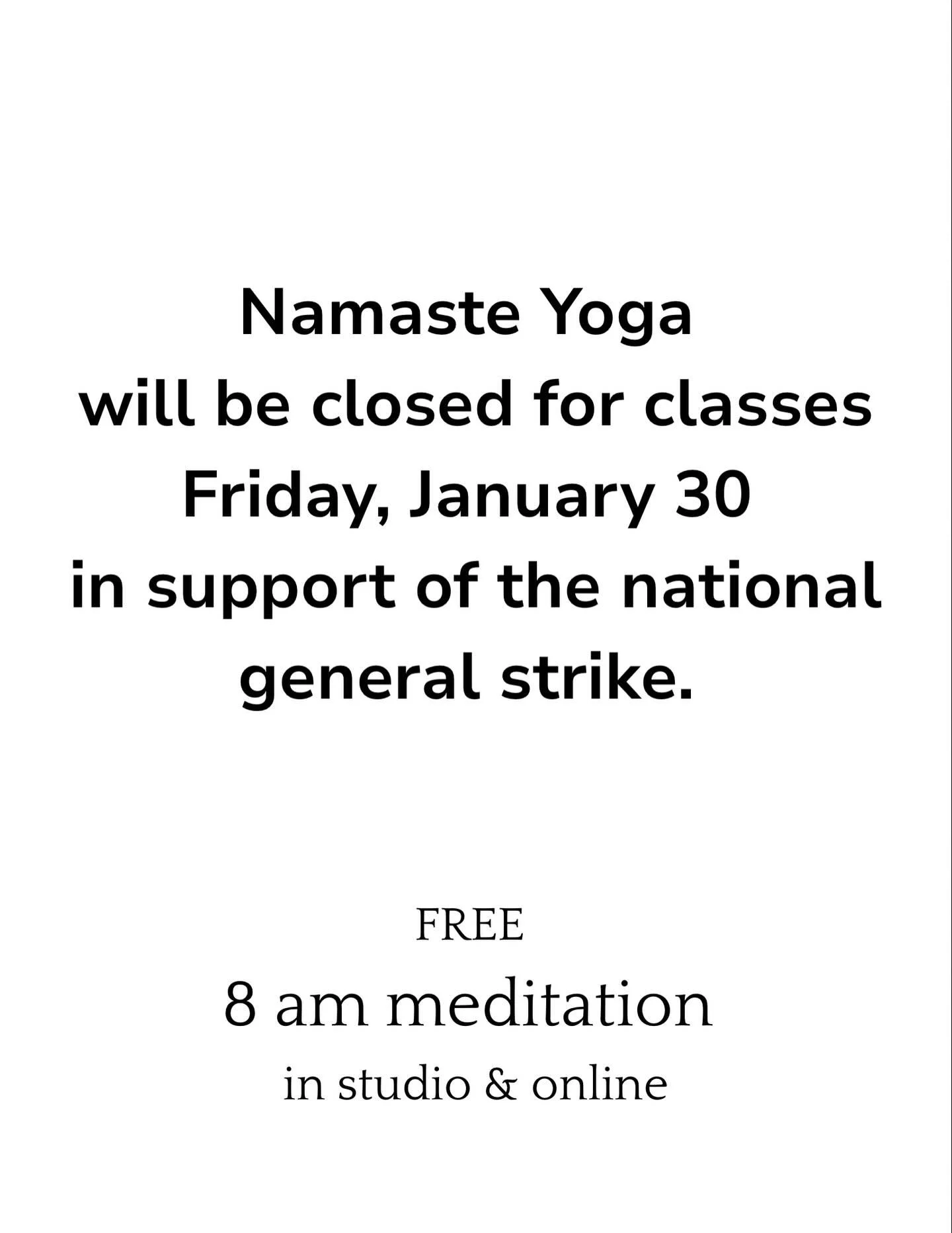 We are so privileged to be able to take part in the national strike on Friday and to have instructors who are also aligned with this.  As the owner, Ken will still hold space at 8am for meditation. 

However, not all businesses are able to take part 