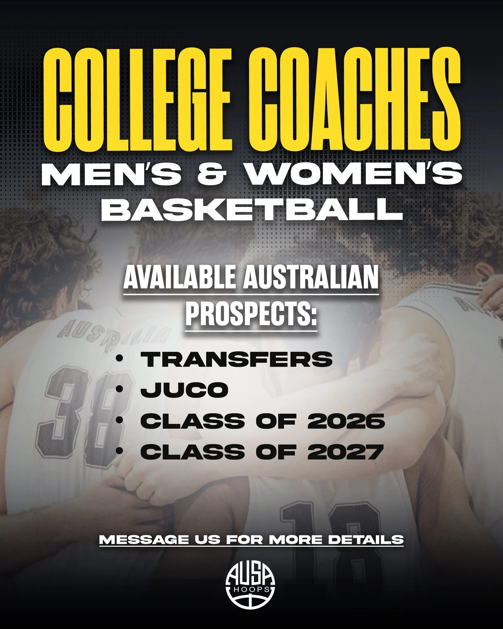 We&rsquo;re connecting programs with high-level Australian prospects across Men&rsquo;s &amp; Women&rsquo;s Basketball, including Transfers, JuCo, Class of 2026, and Class of 2027.

If you're looking to add talent, versatility, and impact to your ros