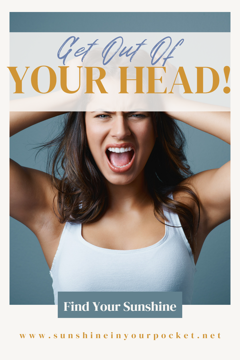 Best Way To Get Out Of Your Head Get Out of Your Head! — Sunshine In Your Pocket