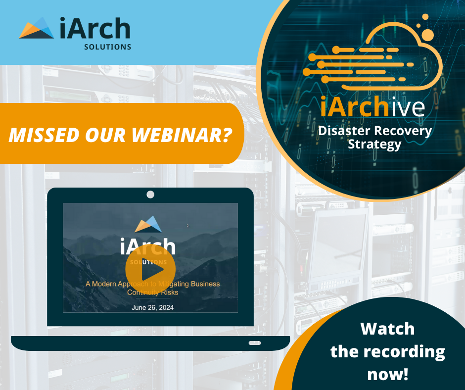 Watch Webinar: Mitigate Business Continuity Risks with iArchive Disaster Recovery