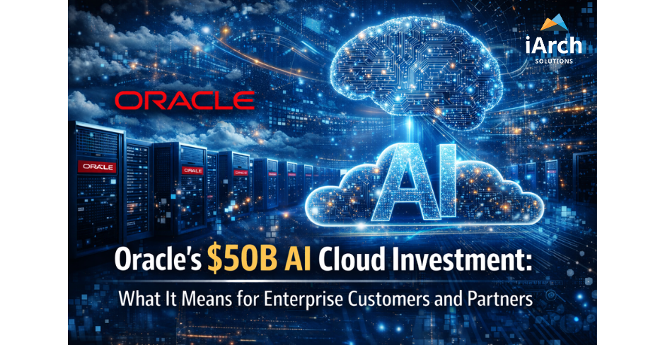 Oracle’s $50B AI Cloud Investment: What It Means for Enterprise Customers and Partners