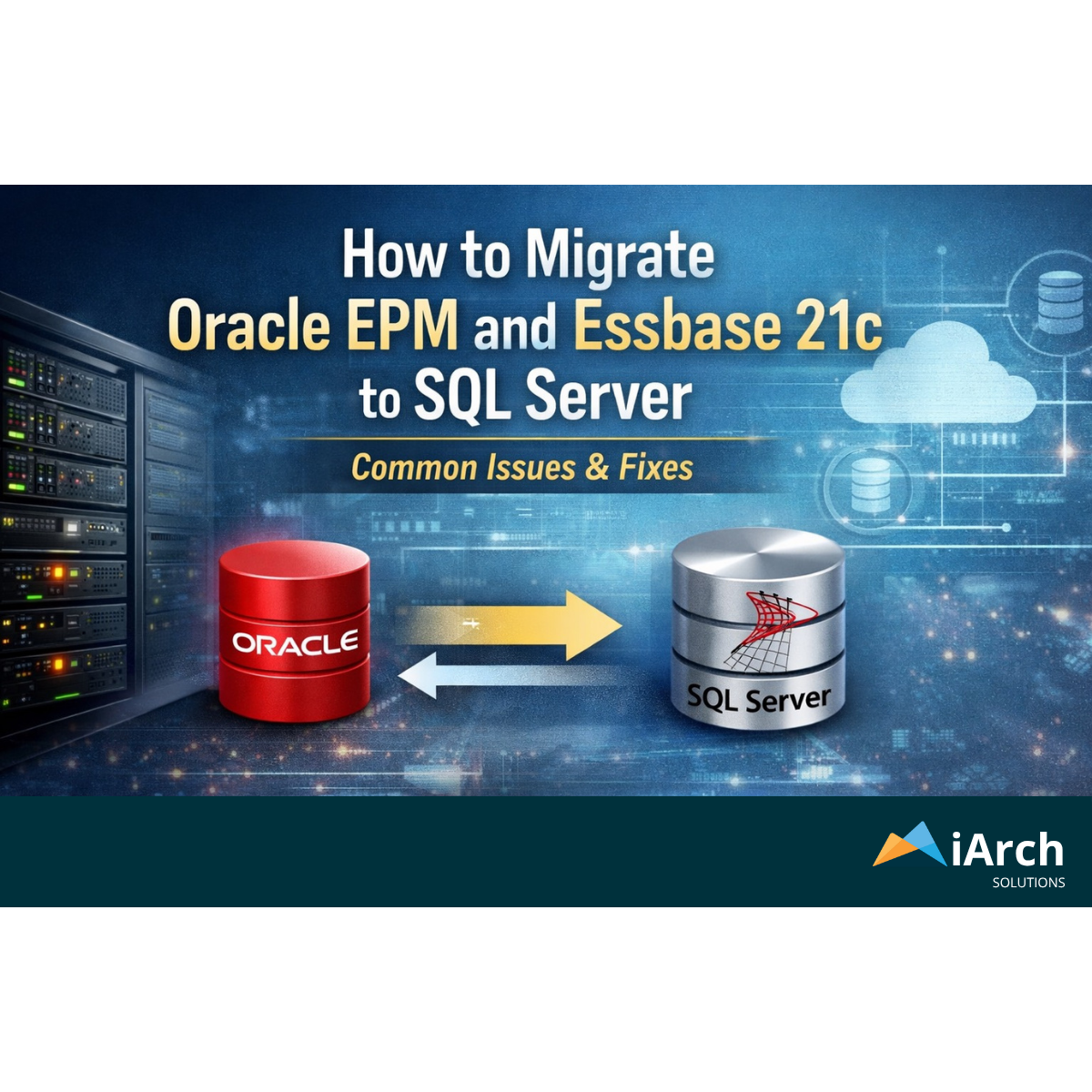 How to Migrate Oracle EPM and Essbase 21c to SQL Server (Common Issues &amp; Fixes)