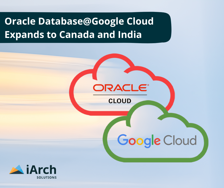 Oracle Database@Google Cloud Expands to Canada and India: What It Means ...