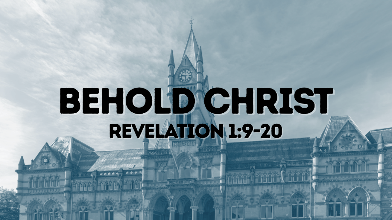 Behold Christ | Revelation 1:9-20