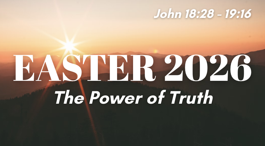The Power of Truth | Easter 2026 | John 18:28-19:16