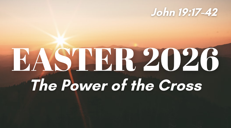 The Power of the Cross | Easter 2026 | John 19:17-42