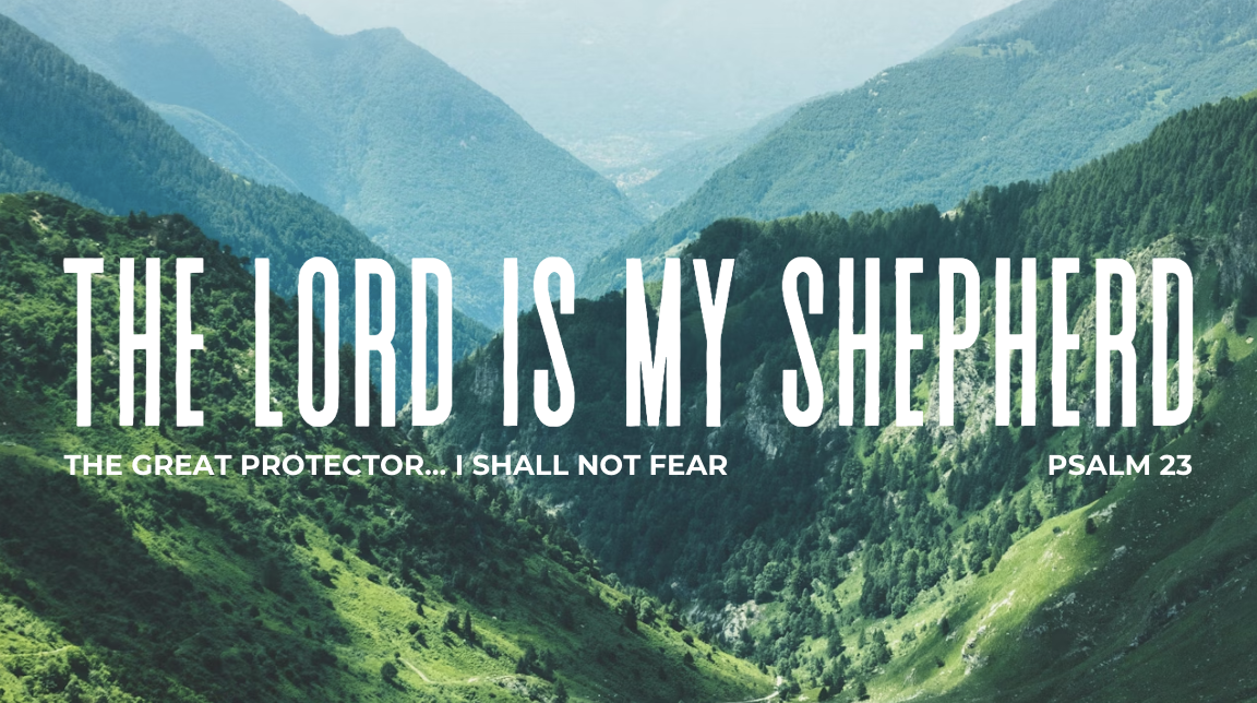 The Great Protector… I Shall Not Fear | The Lord is My Shepherd | Psalm 23