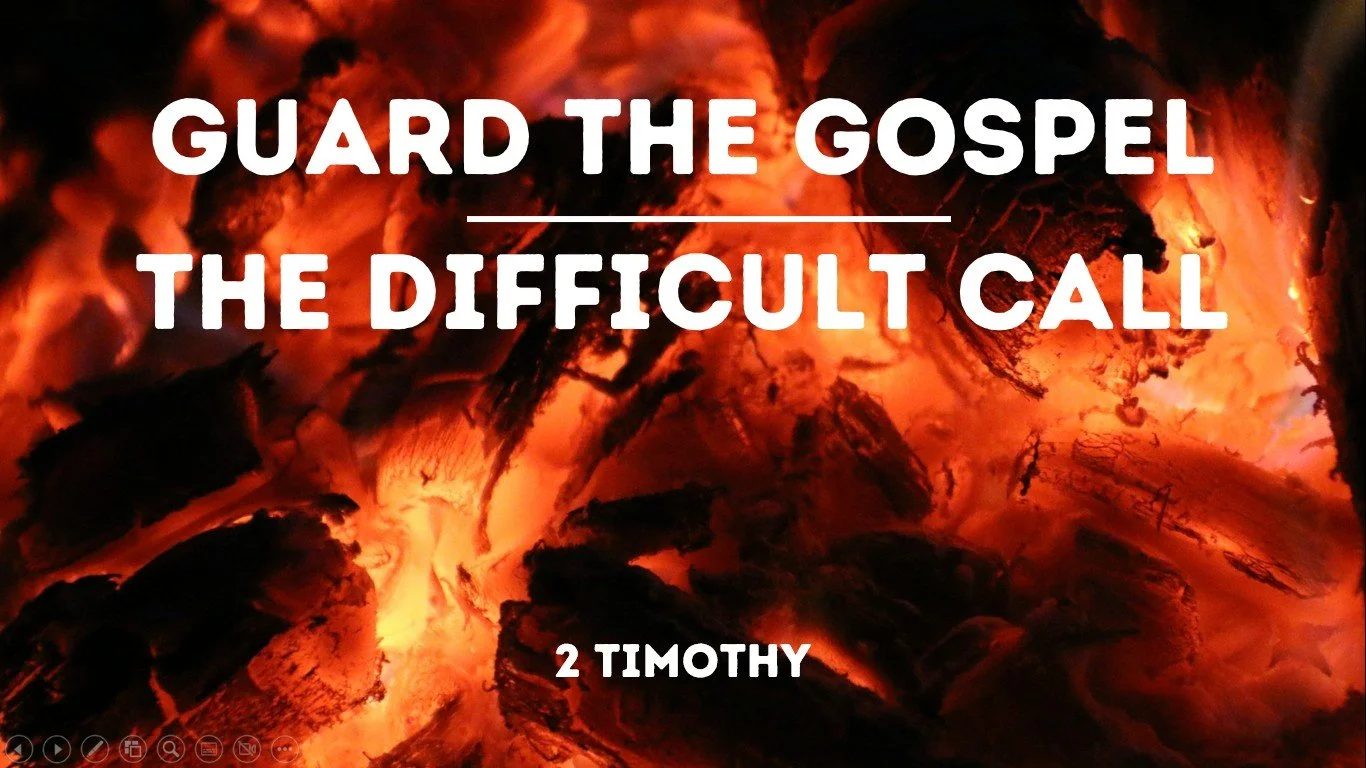 Guard the Gospel | The Difficult Call | 2 Timothy 1:1-7
