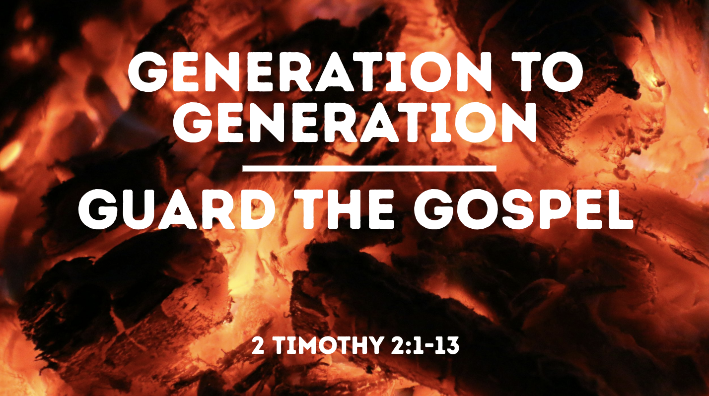 Guard the Gospel | Generation to Generation | 2 Timothy 2:1-13