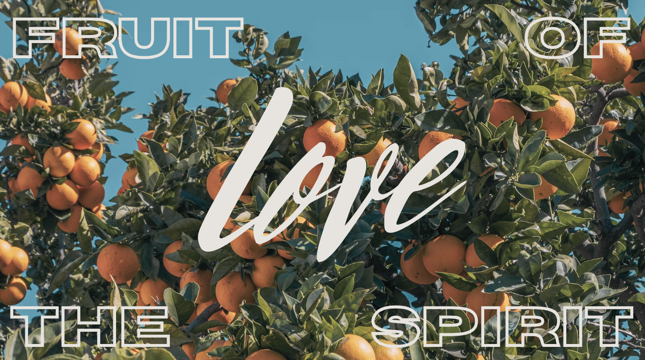 Love | Fruit of the Spirit | 1 John 4:7-19
