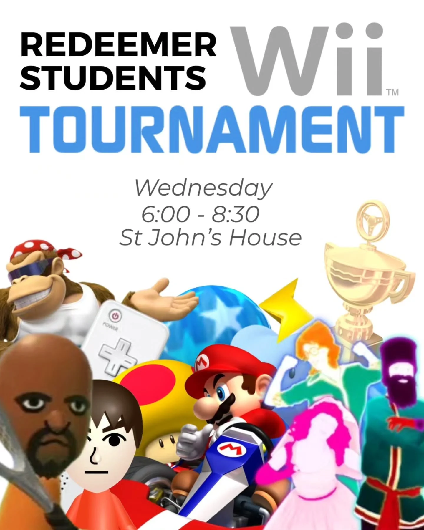 Wii Tournament THIS WEDNESDAY - JUST DANCE, MARIO KART, WII SPORTS we've got it all!

Come to St John's House this Wednesday evening - FOOD PROVIDED 😎

Bring your a-game 👊