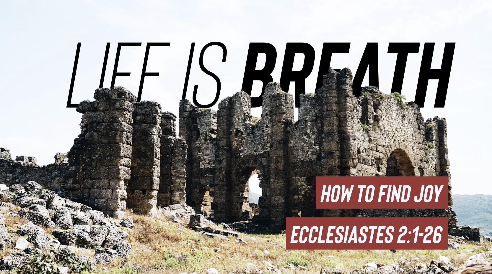 How to Find Joy | Life Is Breath | Ecclesiastes 2:1-26