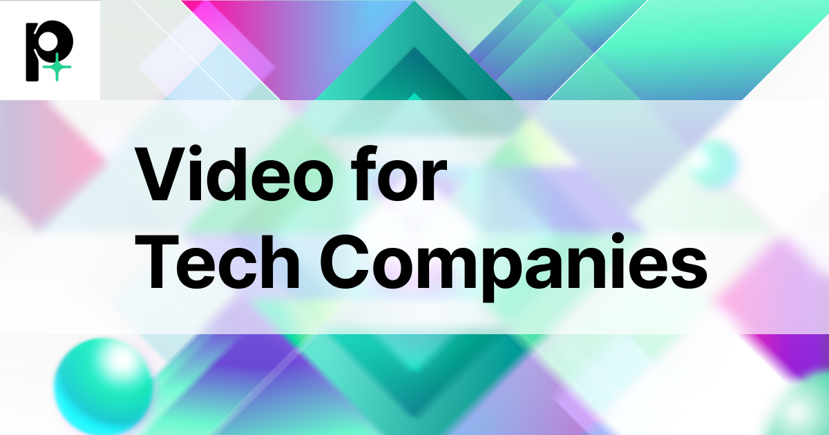 Video for Tech Companies: The 5 Videos Every Technology Business Needs