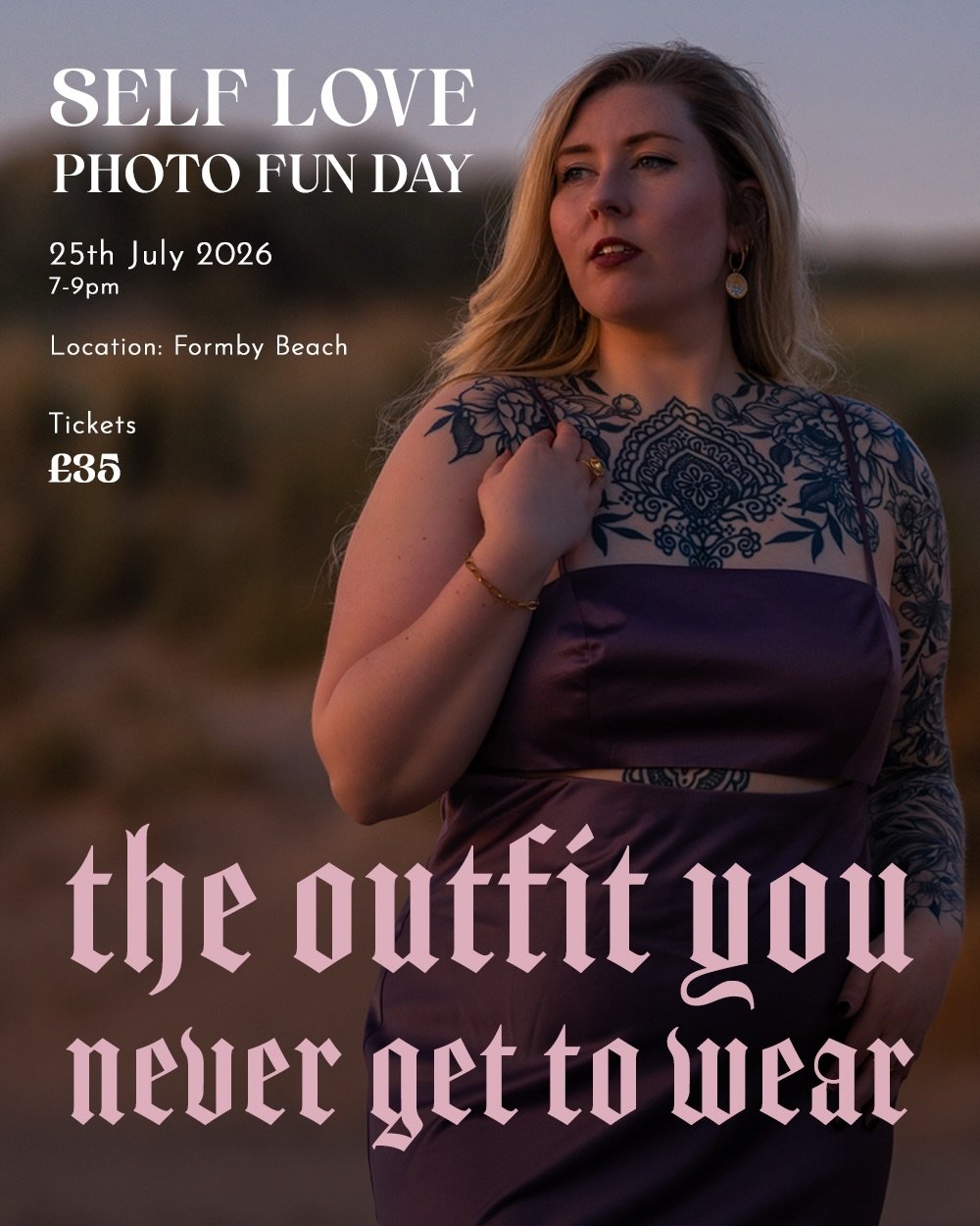 SELF LOVE EVENT OFFICIALLY LAUNCHED 🫶⚡️
Theme: The Outfit You Never Get To Wear

25th July | 7-9pm
Formby Beach

This workshop is for women and non-binary people who are looking to
A. Get banging photos of themselves
B. Work towards being more confi