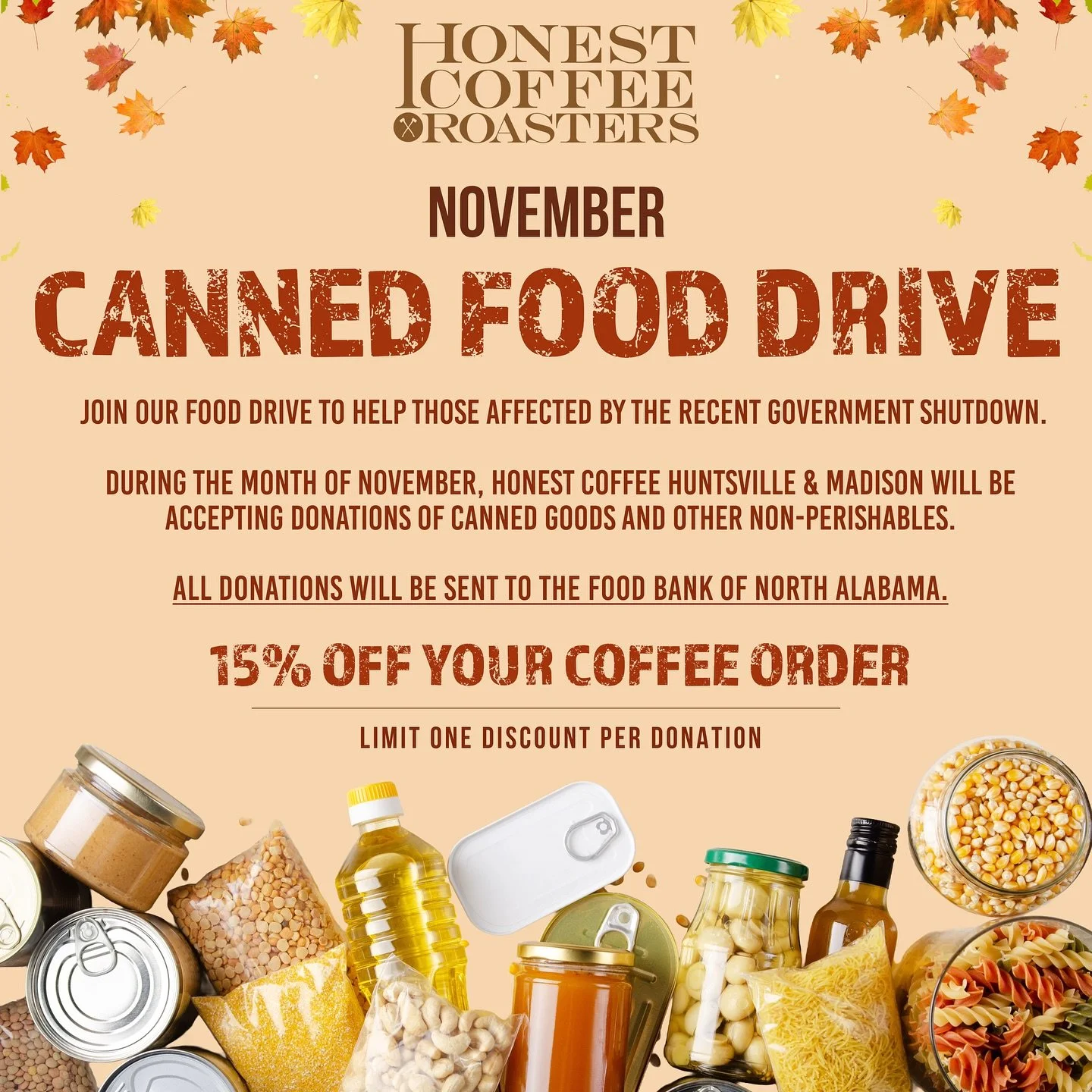 π₯«! November Canned Food Drive !π₯«
Join us as we collect canned goods and other non-perishable items to help those affected by the recent government shutdown. 
Everyone who donates will receive 15% off their coffee order during the month of Novembe