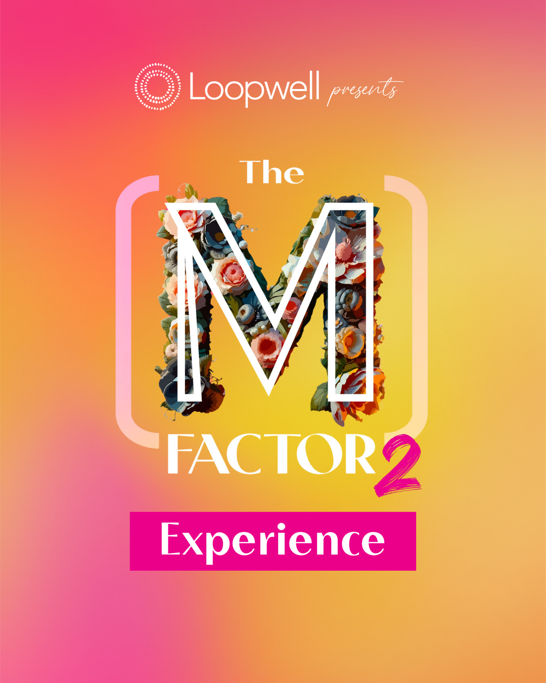 Loopwell Presents the [M] Factor Experience