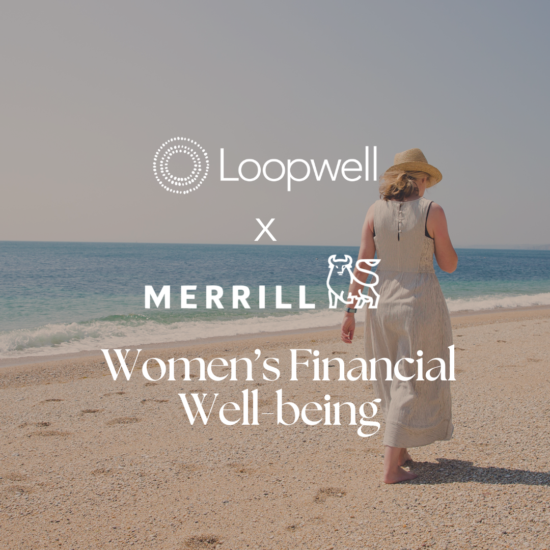 Loopwell x Merrill Lynch: Financial Well-being- Navigating Life's Transitions