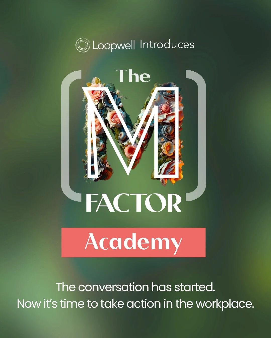 Something big is happening in women&rsquo;s health.

Today, we&rsquo;re proud to announce The [M] Factor Academy &mdash; A Loopwell Experience.

Born from the groundbreaking [M] Factor documentaries, the Academy takes the conversation beyond the scre