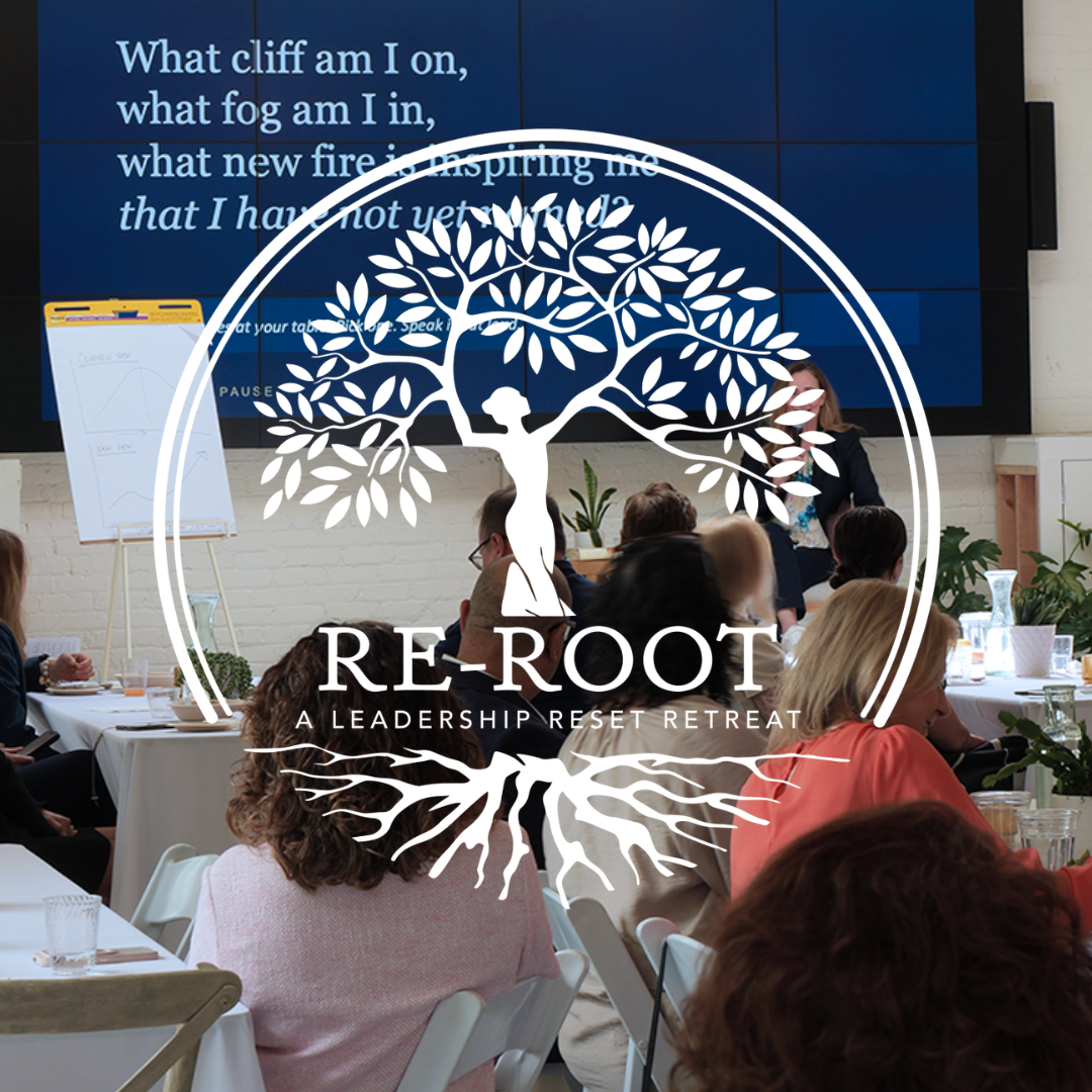 Re-Root: A Leadership Retreat