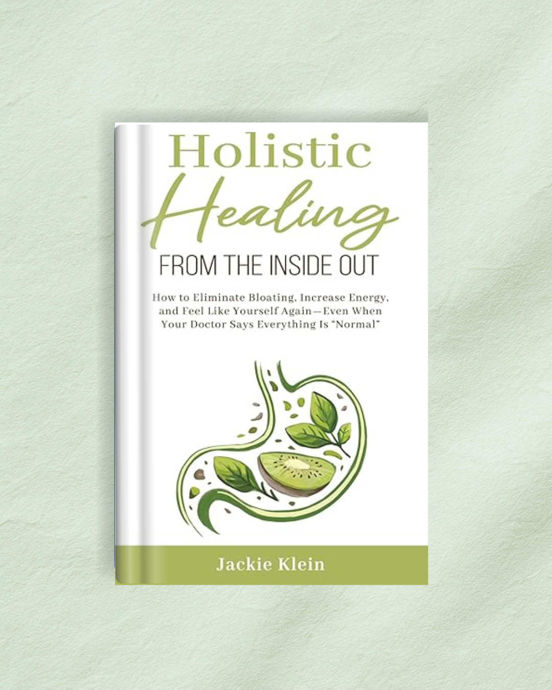 Holistic Healing from the Inside Out book cover by nutrition expert Jackie Klein.
