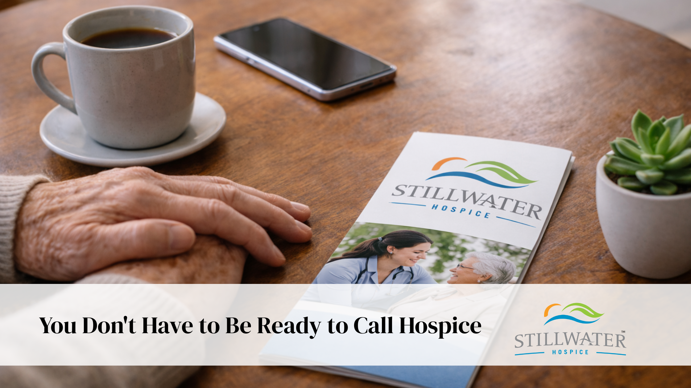 You Don’t Have to Be “Ready” to Call Hospice