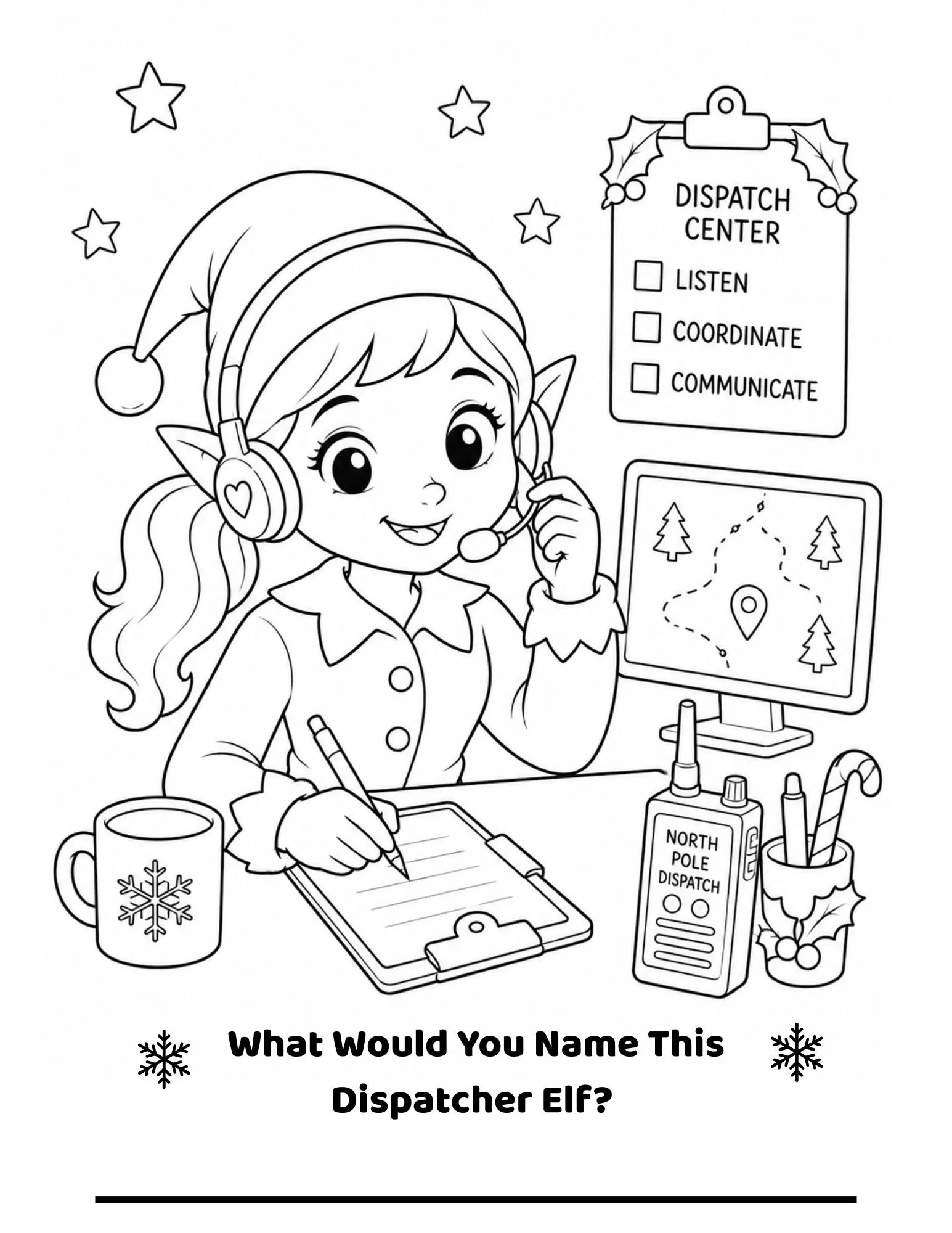 Black and white coloring page featuring a female elf with long hair wearing a Santa hat, headphones, and business attire, sitting at a desk with a clipboard, pen, mug with snowflake design, and desk items including a North Pole Dispatch device, a map, and office supplies. There is a sign reading 'Dispatch Center' with checkboxes for 'Listen,' 'Coordinate,' and 'Communicate,' and festive decorations such as holly and a candy cane, with the question 'What Would You Name This Dispatcher ELF?' at the bottom.