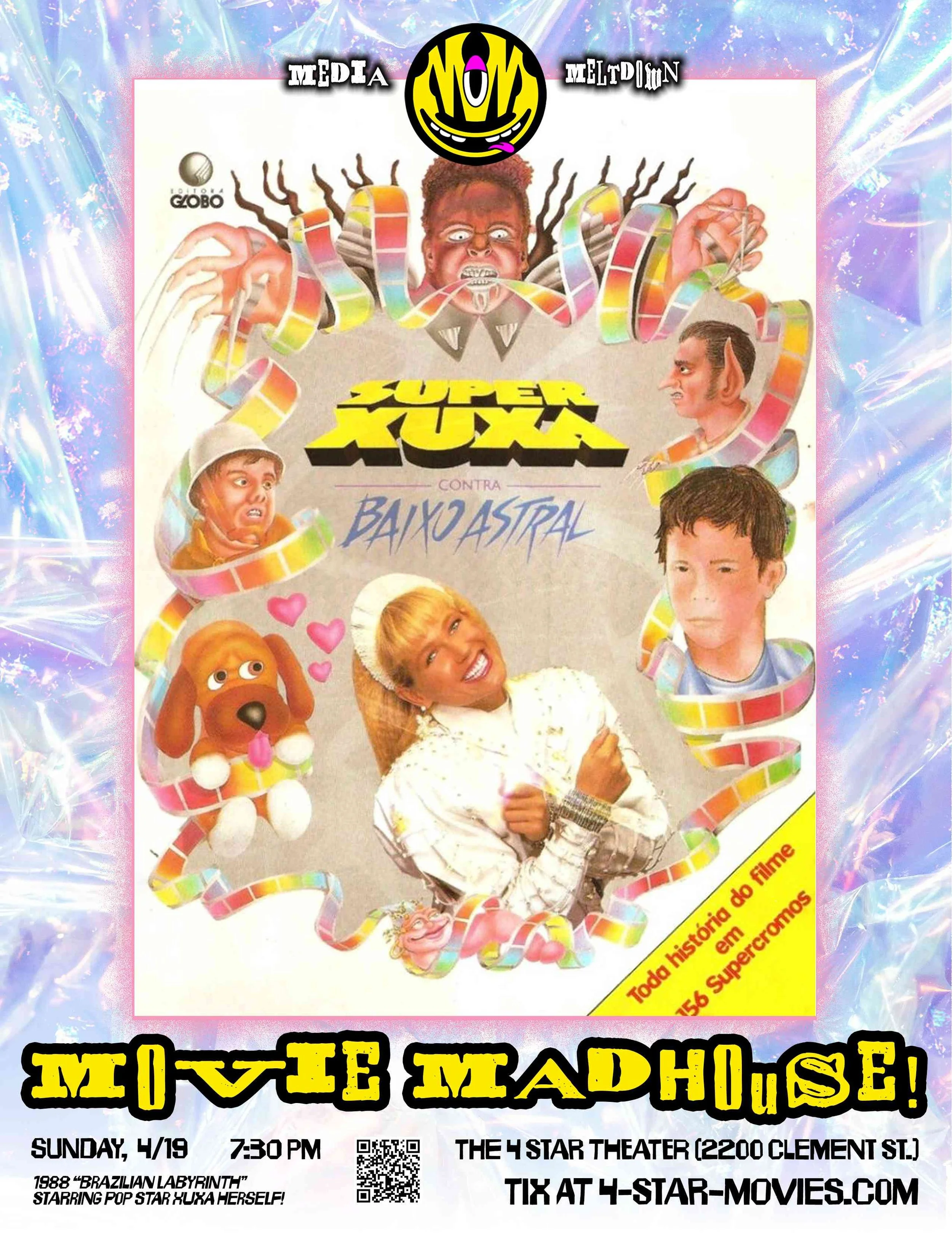 Super Xuxa contra Baixo Astral (Presented by MEDIA MELTDOWN MOVIE MADHOUSE) ~ 7:30 PM