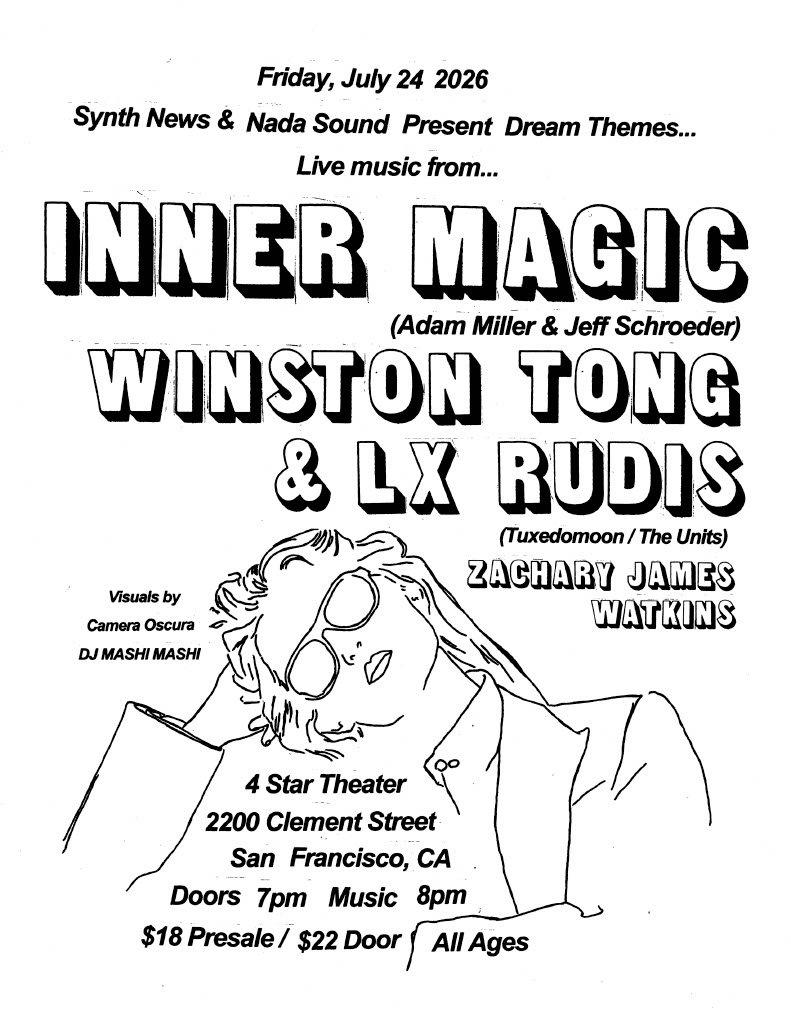 LIVE MUSIC: Inner Magic, Winston Tong &amp; LX Rudis, Zachary James Watkins (Cinematic Synchronisms presented by Synth News &amp; Nada Sound) ~ Doors at 7:00 PM &amp; Music at 8:00 PM