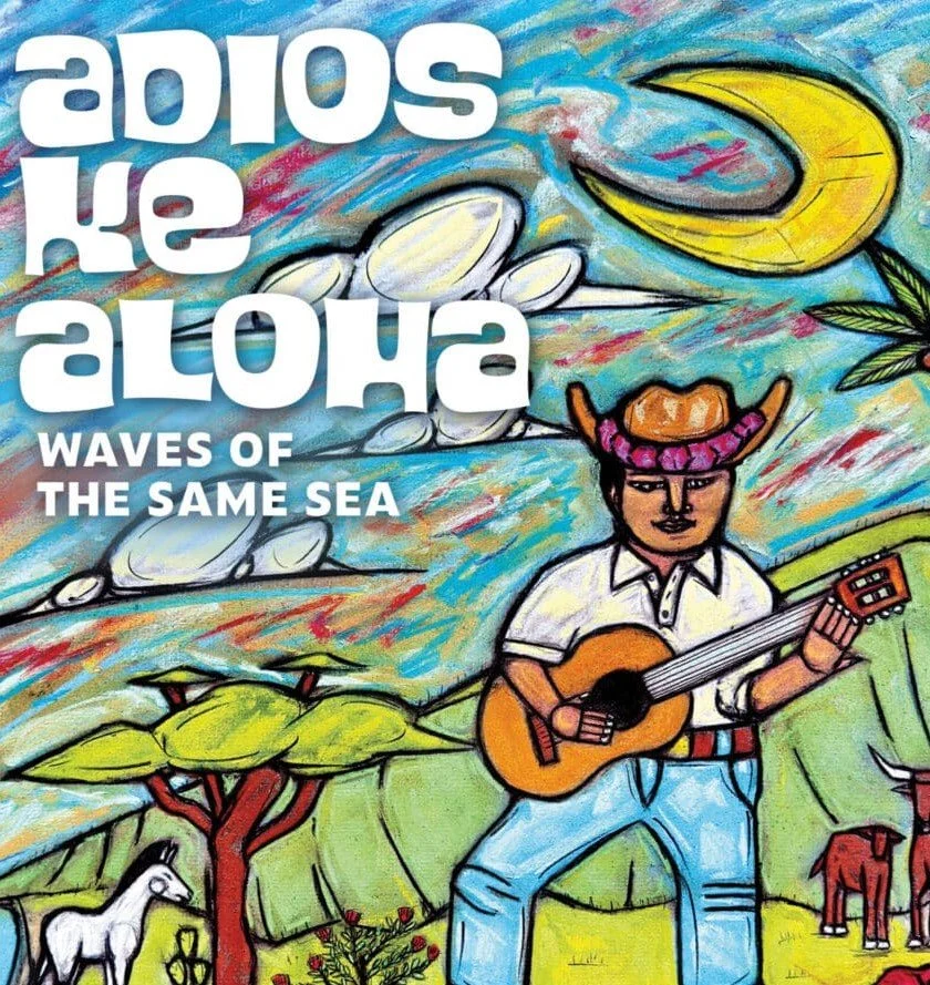 Waves of The Same Sea: The Making of Adios Ke Aloha ~ 7:30 PM