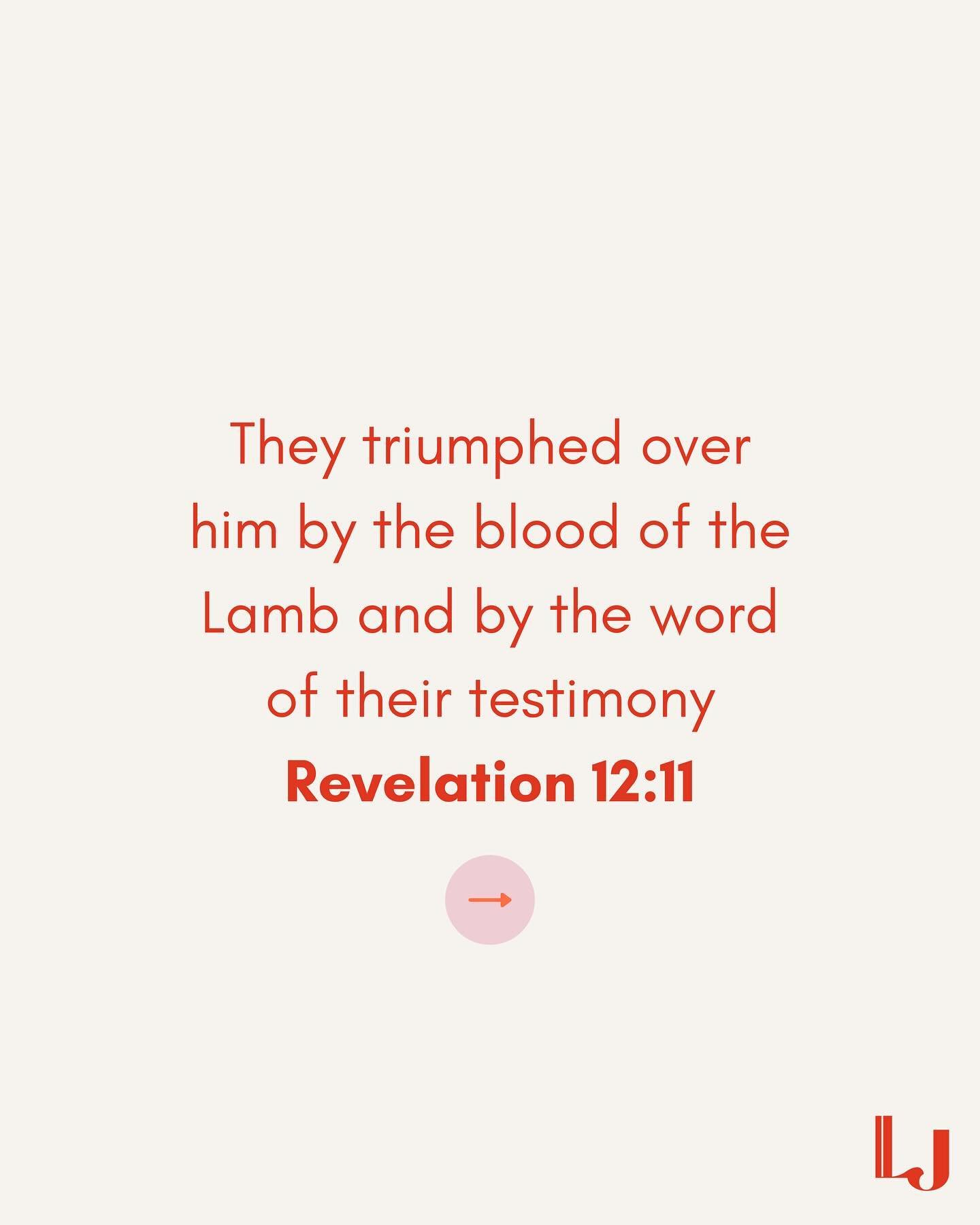 Let&rsquo;s step into the weekend remembering God, not just through the testimony of those around us, but through the story God is writing in our own lives.

Revelation 12:11 says that they triumphed over him by the blood of the lamb and the word of 