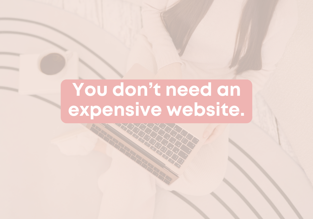 You don’t need an expensive website.