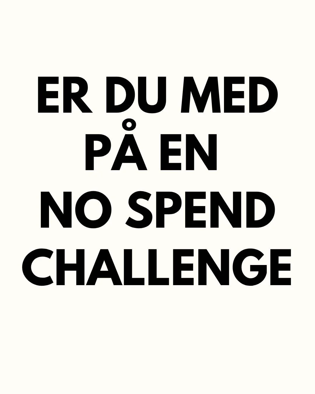 💸 ER DU MED P&Aring; EN NO SPEND CHALLENGE?

Det handler ikke om at mangle &ndash; det handler om at v&aelig;lge. 💛
V&aelig;lge intentionelt. V&aelig;lge ro. V&aelig;lge at bruge pengene der, hvor de faktisk g&oslash;r en forskel.

👉 Du s&aelig;tt
