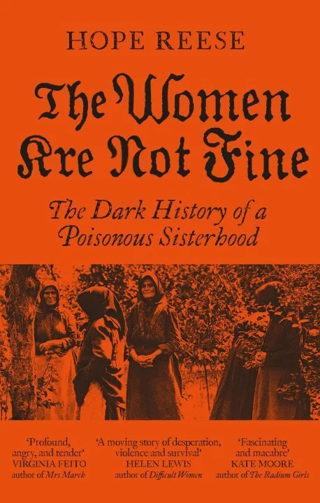 The Woman Are Not Fine - The Dark History of a Poisonous Sisterhood