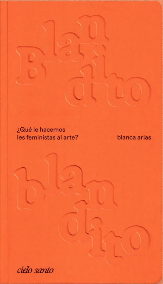 Blandito blandito, ¿Qué le hacemos les feministas al arte?