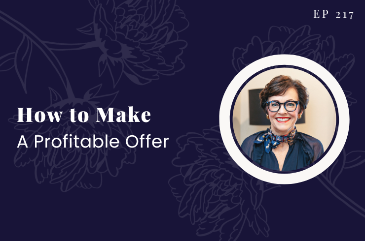 Ep 217 - How to Make a Profitable Offer