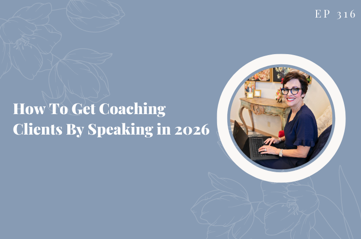 EP 316 - How To Get Coaching Clients By Speaking in 2026