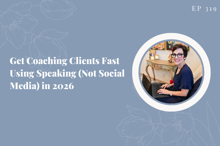 319 - Get Coaching Clients Fast Using Speaking (Not Social Media) in 2026