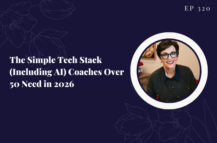 EP 320 - The Simple Tech Stack (Including AI) Coaches Over 50 Need in 2026