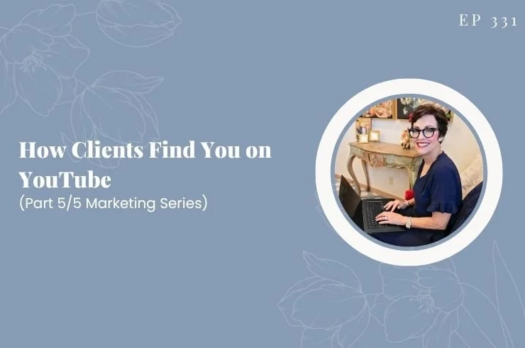 EP 331 - How Clients Find You on YouTube - Part 5/5 Marketing Series