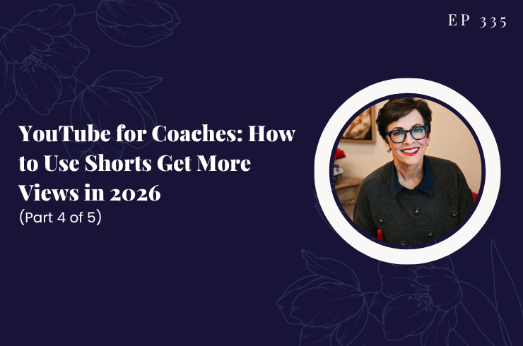 EP 335 - YouTube for Coaches: How to Use Shorts Get More Views in 2026 (Part 4 of 5)