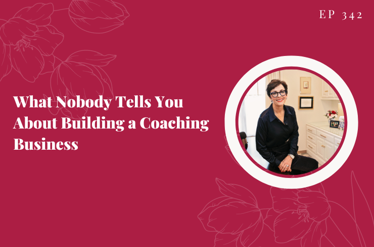 EP 342 - What Nobody Tells You About Building a Coaching Business