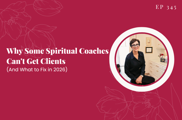 EP 345 - Why Some Spiritual Coaches Can't Get Clients (And What to Fix in 2026)