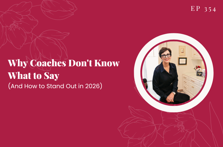 EP 354 - Why Coaches Don't Know What to Say (And How to Stand Out in 2026)